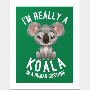 I'm Really A Koala In A Human Costume - Koalas Lovers Gift Posters and Art